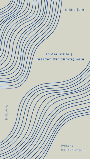in der stille | werden wir durstig sein